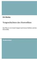 Vorgeschichten des Horrorfilms: Das The&#769;a&#770;tre du Grand Guignol und dessen Einfluss auf den Horrorfilm