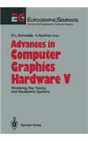 Advances in Computer Graphics Hardware V: Rendering, Ray Tracing and Visualization Systems(Focus on Computer Graphics)