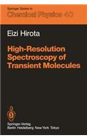 High-Resolution Spectroscopy of Transient Molecules