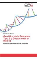 Genética de la Diabetes Tipo 2 y Gestacional en México