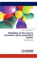 Modeling of the corona ionization space propulsion system