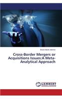 Cross-Border Mergers or Acquisitions Issues: A Meta-Analytical Approach