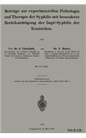 Beiträge Zur Experimentellen Pathologie Und Therapie Der Syphilis Mit Besonderer Berücksichtigung Der Impf-Syphilis Der Kaninchen