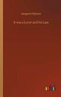 It was a Lover and his Lass