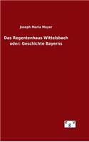 Regentenhaus Wittelsbach oder