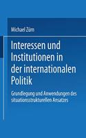 Interessen Und Institutionen in Der Internationalen Politik