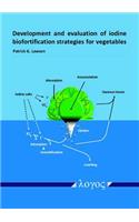 Development and Evaluation of Iodine Biofortification Strategies for Vegetables
