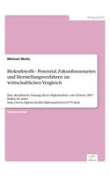 Biokraftstoffe - Potenzial, Zukunftsszenarien und Herstellungsverfahren im wirtschaftlichen Vergleich