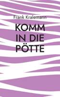 Komm in die Pötte