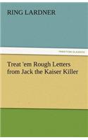 Treat 'em Rough Letters from Jack the Kaiser Killer
