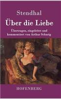 Über die Liebe: Übertragen, eingeleitet und kommentiert von Arthur Schurig