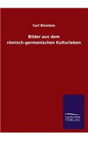 Bilder aus dem römisch-germanischen Kulturleben