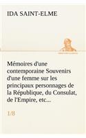 Mémoires d'une contemporaine (1/8) Souvenirs d'une femme sur les principaux personnages de la République, du Consulat, de l'Empire, etc...