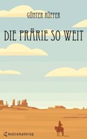 Die Prarie so weit