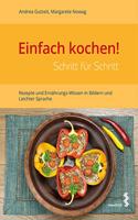 Einfach kochen! Schritt fur Schritt: Rezepte und Ernahrungswissen in Bildern und leichter Sprache