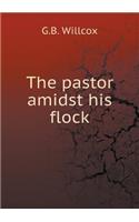 The Pastor Amidst His Flock