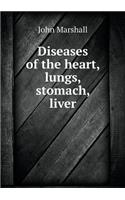 Diseases of the Heart, Lungs, Stomach, Liver