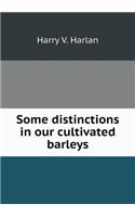 Some distinctions in our cultivated barleys: (English)