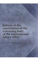 Reform of the Constitution of the Governing Body of the International Labour Office