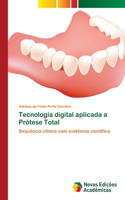 Tecnologia digital aplicada a Prótese Total