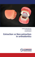 Extraction vs Non-extraction in orthodontics