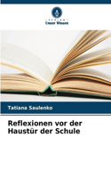 Reflexionen vor der Haustür der Schule