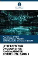 Leitfaden Zur Ökonometrie Angewandter Zeitreihen, Band 1