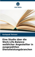 Eine Studie über die Work-Life-Balance weiblicher Angestellter in ausgewählten Dienstleistungsbranchen