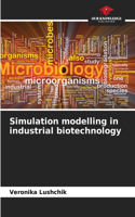 Simulation modelling in industrial biotechnology