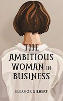 The Ambitious Woman In Business