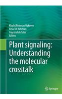 Plant Signaling: Understanding the Molecular CrossTalk