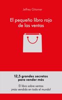 El pequeno libro rojo de las ventas: 12,5 grandes secretos para vender mas