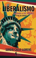 El liberalismo contado a los jovenes (y no tan jovenes) (Spanish Edition)