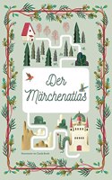 Der Marchenatlas: Ein sagenhafter Flug uber Zauberwelten. Marchen-Klassiker groÃŸformatig illustriert. Landkarten der zauberhaften Welten.