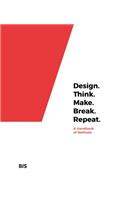 Design. Think. Make. Break. Repeat.
