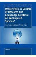 Universities as Centres of Research and Knowledge Creation: An Endangered Species?