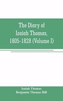diary of Isaiah Thomas, 1805-1828 (Volume I)