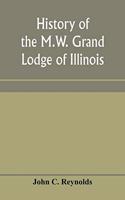 History of the M.W. Grand Lodge of Illinois, ancient, free, and accepted masons: from the organization of the first lodge within the present limits of the state up to and including 1850