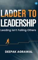 Ladder to Leadership- Leading isn't Failing Others
