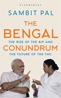 The Bengal Conundrum: The Rise of the BJP and the Future of Mamata Banerjee: The Rise of the BJP and the Future of the TMC