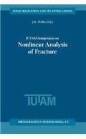 Iutam Symposium on Nonlinear Analysis of Fracture