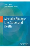 Mortalin Biology: Life, Stress and Death