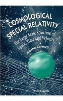 Cosmological Special Relativity: Structure of Space, Time and Velocity
