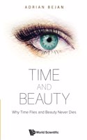 Time and Beauty: Why Time Flies and Beauty Never Dies