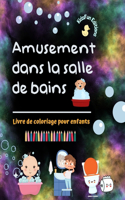 Amusement dans la salle de bains - Livre de coloriage pour enfants - Illustrations pour promouvoir une bonne hygiène