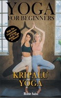 Yoga For Beginners: Kripalu Yoga: With The Convenience of Doing Kripalu Yoga At Home!!
