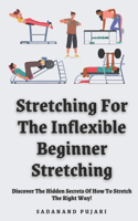 Stretching For The Inflexible - Beginner Stretching