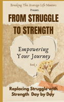 From Struggle To Strength: "Empowering Your Journey"(From Struggle to Strength)