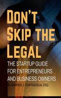 Don't Skip the Legal: The Startup Guide for Entrepreneurs and Business Owners