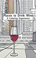Places to Drink Wine: A Coloring Experience